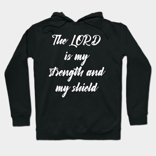 The LORD is my Strength and my Shield Text Hoodie